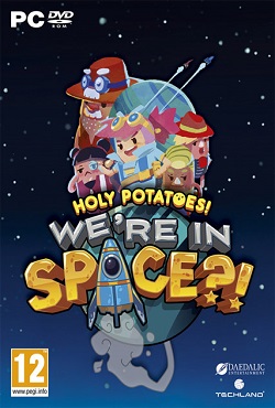 Holy Potatoes! Were in Space?!